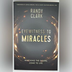 Eyewitness to Miracles. Watching the Gospel Come To Life.
